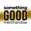 Something Good Merchandise