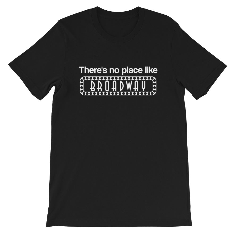There's No Place Like Broadway T-Shirt