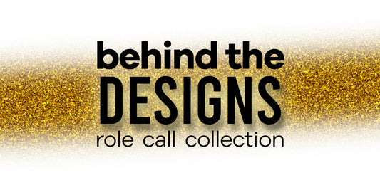 Behind the Designs: Role Call Collection